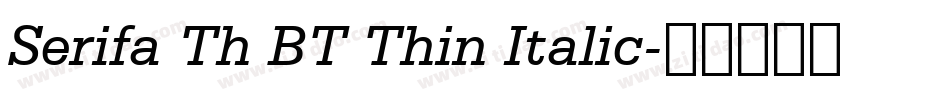 Serifa Th BT Thin Italic字体转换